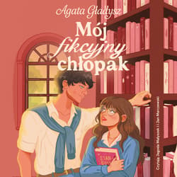 Mój fikcyjny chłopak - audiobook - Agata Gładysz