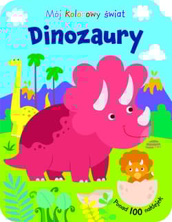 Mój kolorowy świat. Dinozaury - Praca zbiorowa
