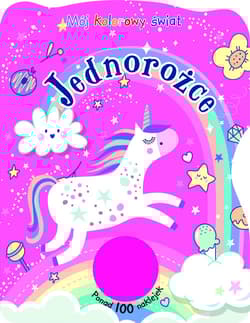 Mój kolorowy świat. Jednorożce - Praca zbiorowa