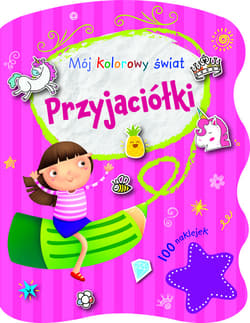 Mój kolorowy świat. Przyjaciółki - Praca zbiorowa