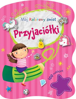 Mój kolorowy świat. Przyjaciółki - Praca zbiorowa
