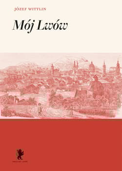 Mój Lwów - Wittlin Józef