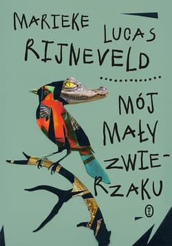 Mój mały zwierzaku - Rijneveld Marieke Lucas