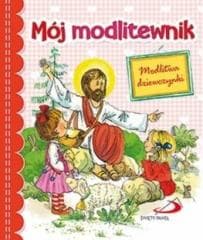 Mój modlitewnik. Modlitwa dziewczynki - Praca zbiorowa