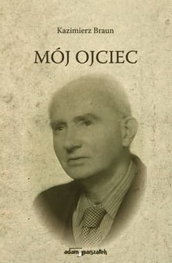 Mój Ojciec - Kazimierz Braun