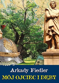 Mój ojciec i dęby - Arkady Fiedler