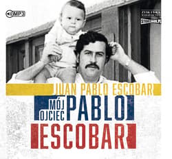 Mój ojciec Pablo Escobar - audiobook - Escobar Juan Pablo