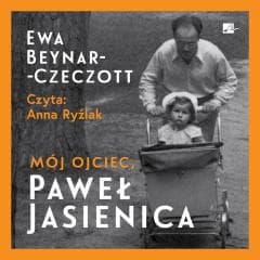 Mój ojciec, Paweł Jasienica Audiobook - Beynar Czeczott Ewa