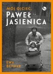 Mój ojciec Paweł Jasienica Mój ojciec, Paweł Jasienica - Beynar Czeczott Ewa