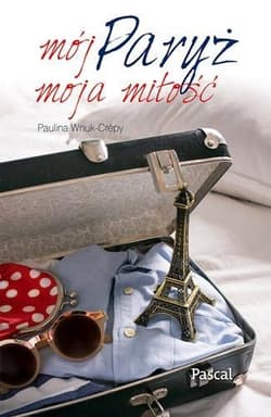 Mój Paryż, moja miłość - Paulina Wnuk-Crepy
