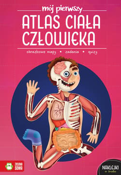 Mój pierwszy atlas ciała człowieka. Mój pierwszy atlas - Opracowanie Zbiorowe