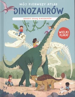 Mój pierwszy atlas dinozaurów - Praca zbiorowa