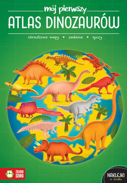 Mój pierwszy atlas dinozaurów - Opracowanie Zbiorowe