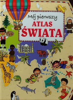 Mój pierwszy atlas świata - Anna Wiśniewska