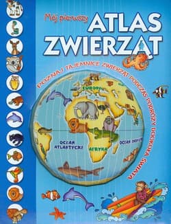 Mój pierwszy atlas zwierząt - Praca zbiorowa