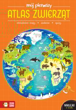 Mój pierwszy atlas zwierząt. Mój pierwszy atlas - Katarzyna Zioła-Zemczak