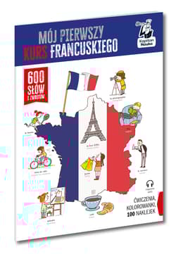 Mój pierwszy kurs francuskiego. Kapitan Nauka.  600 słów i zwrotów wyd. 2025 - Opracowanie Zbiorowe