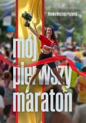 Mój pierwszy maraton - Monika Maczuga-Paciorek