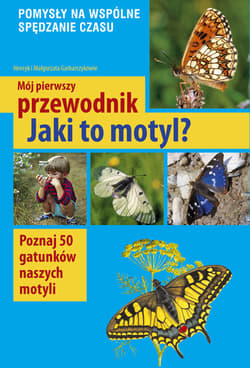 Mój pierwszy przewodnik Jaki to motyl? Poznaj 50 gatunków naszych motyli - Małgorzata Garbarczyk, Henryk Garbarczyk