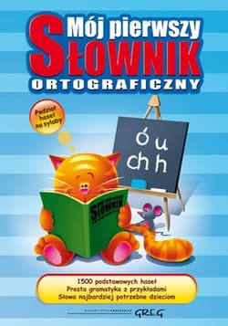 Mój pierwszy słownik ortograficzny - Opracowanie Zbiorowe