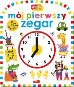Mój pierwszy zegar. Akademia mądrego dziecka. Pierwszy zegar - Opracowanie Zbiorowe