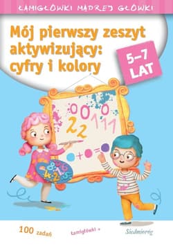 Mój pierwszy zeszyt aktywizujący cyfry i kolory 5-7 lat