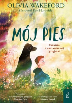 Mój pies Opowieść o nadzwyczajnej przyjaźni