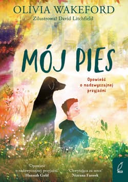 Mój pies Opowieść o nadzwyczajnej przyjaźni - Olivia Wakeford
