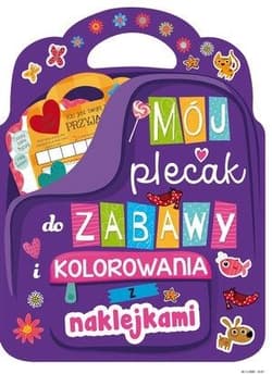 Mój plecak do zabawy i kolorowania z naklejkami - Praca zbiorowa