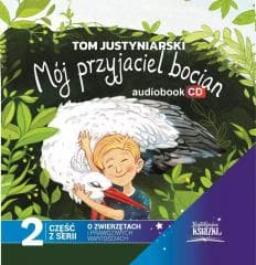 Mój przyjaciel bocian audiobook - Tom Justyniarski