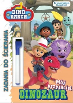 Mój przyjaciel dinozaur. Dino ranch. Zadania do ścierania - Opracowanie Zbiorowe