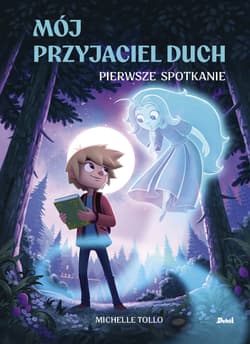 Mój przyjaciel duch. Pierwsze spotkanie (tom 1) - Tolo Michelle