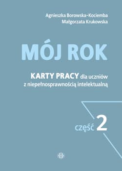 Mój rok część 2 Karty pracy dla uczniów z niepełnosprawnością intelektualną - Krukowska Małgorzata