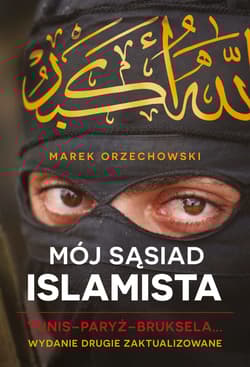 Mój sąsiad islamista. Tunis-Paryż-Bruksela