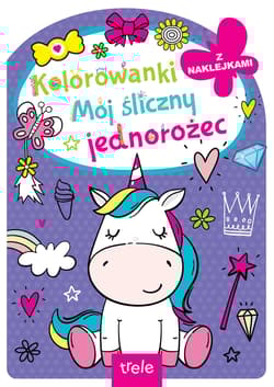 Mój śliczny jednorożec. Kolorowanka z wykrojnikiem - Opracowanie Zbiorowe
