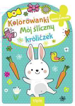 Mój śliczny króliczek. Kolorowanka z wykrojnikiem