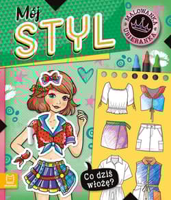 Mój styl. Co dziś włożę? Malowanka ubieranka - Agnieszka Bator