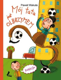 Mój tata jest olbrzymem - Wakuła Paweł