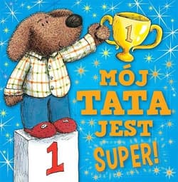Mój tata jest super! - Opracowanie Zbiorowe