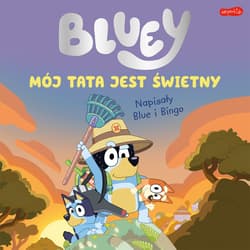 Mój tata jest świetny. Bluey - Opracowanie Zbiorowe