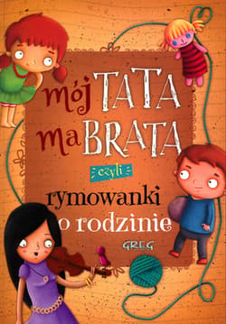Mój tata ma brata, czyli rymowanki o rodzinie - Grzegorz Strzeboński