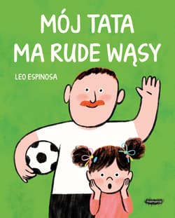 Mój tata ma rude wąsy - Leo Espinosa
