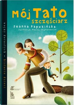 Mój tato szczęściarz - Joanna Papuzińska