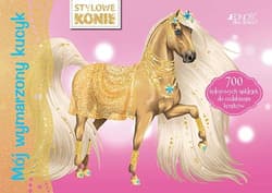 Mój wymarzony kucyk Stylowe konie - Praca zbiorowa