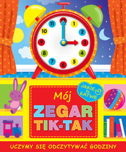Mój zegar. Tik-Tak - Opracowanie Zbiorowe