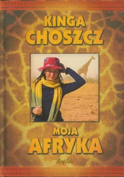Moja Afryka - Kinga Choszcz