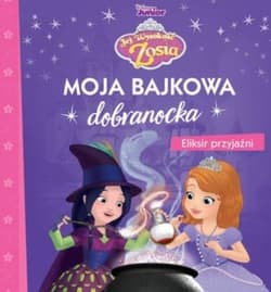 Moja bajkowa dobranocka. Eliksir przyjaźni