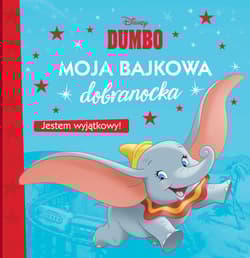 Moja bajkowa dobranocka Jestem wyjątkowy! Disney Dumbo - Opracowanie Zbiorowe