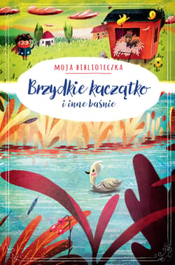 Moja biblioteczka. Brzydkie kaczątko i inne baśnie - Praca zbiorowa