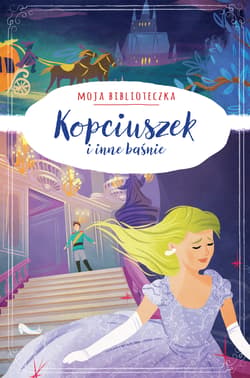 Moja biblioteczka. Kopciuszek i inne baśnie - Praca zbiorowa